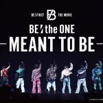 BE:FIRST ライブドキュメンタリー映画第2弾『BE:the ONE -MEANT TO BE-』11月公開決定